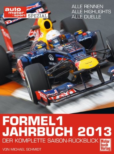 Formel 1 - Jahrbuch 2013: Der komplette Saison-Rückblick. Alle Rennen, alle Highlights, alle Duelle